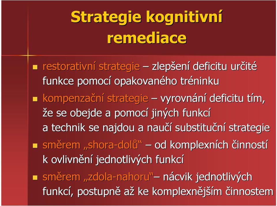 funkcí a technik se najdou a naučí substituční strategie směrem shora-dolů od komplexních činností k