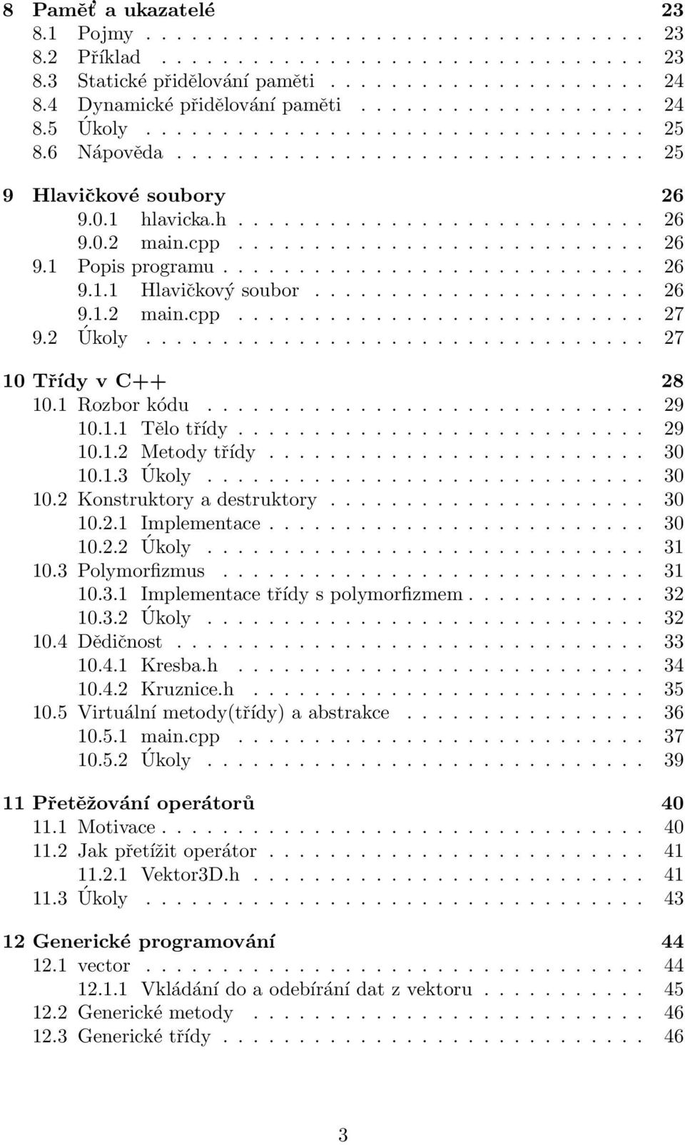 cpp........................... 26 9.1 Popis programu............................ 26 9.1.1 Hlavičkový soubor...................... 26 9.1.2 main.cpp........................... 27 9.2 Úkoly.