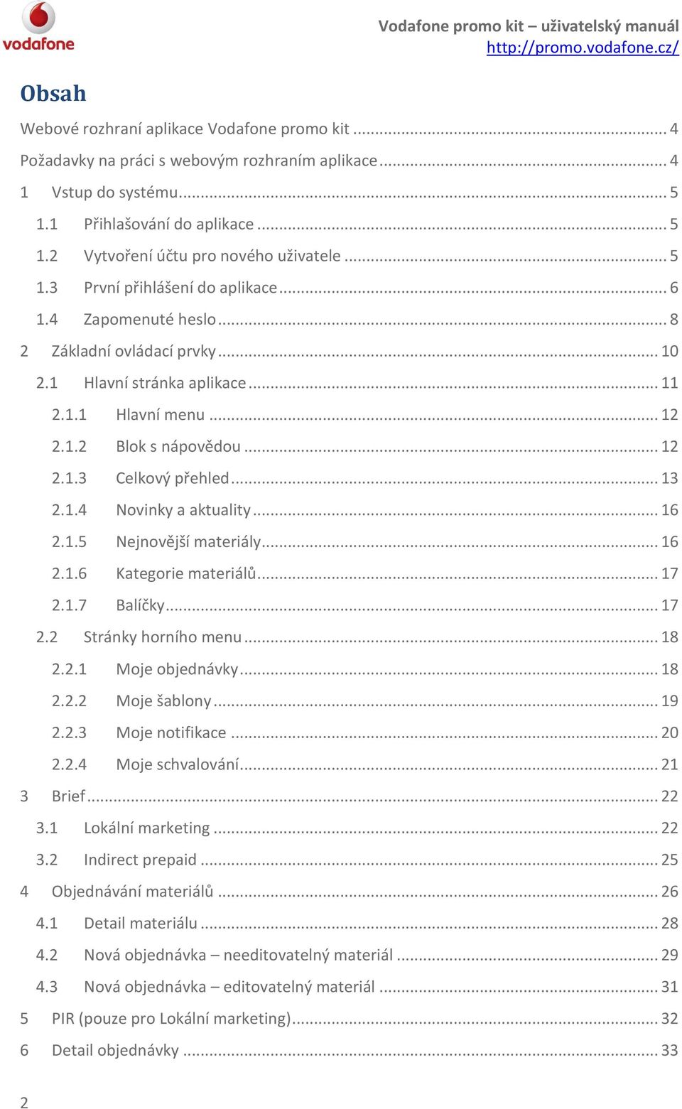 .. 12 2.1.2 Blok s nápovědou... 12 2.1.3 Celkový přehled... 13 2.1.4 Novinky a aktuality... 16 2.1.5 Nejnovější materiály... 16 2.1.6 Kategorie materiálů... 17 2.1.7 Balíčky... 17 2.2 Stránky horního menu.