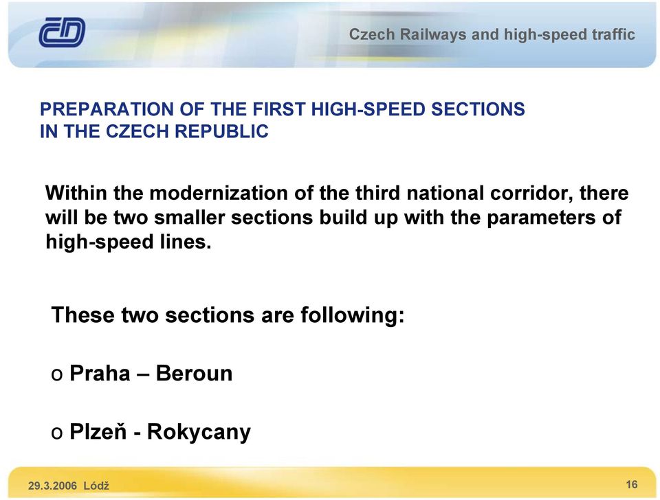 smaller sections build up with the parameters of high-speed lines.