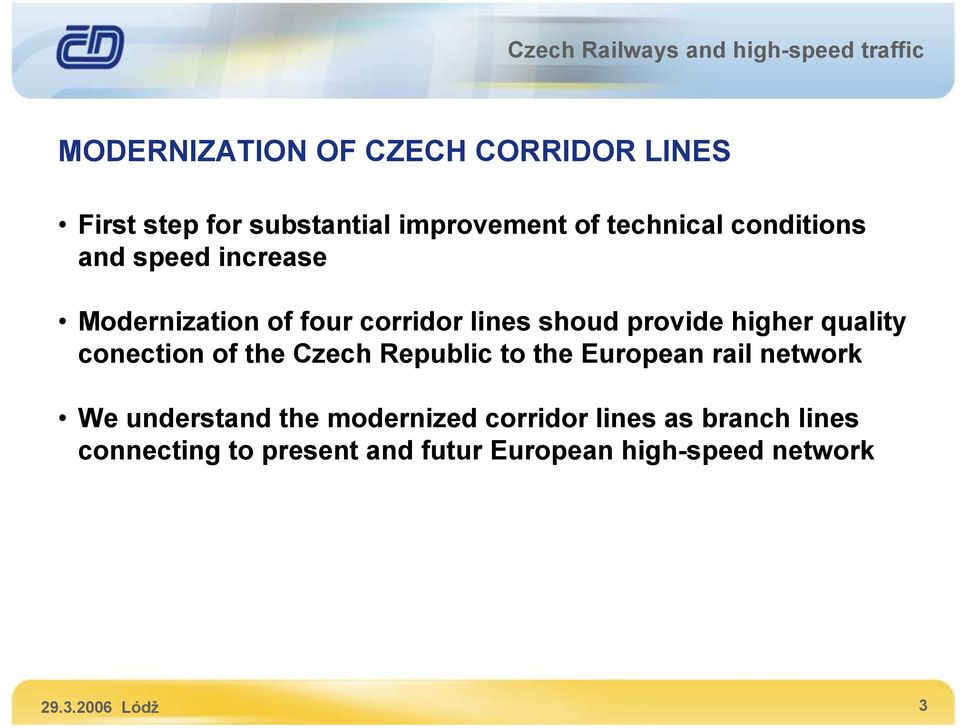 conection of the Czech Republic to the European rail network We understand the modernized