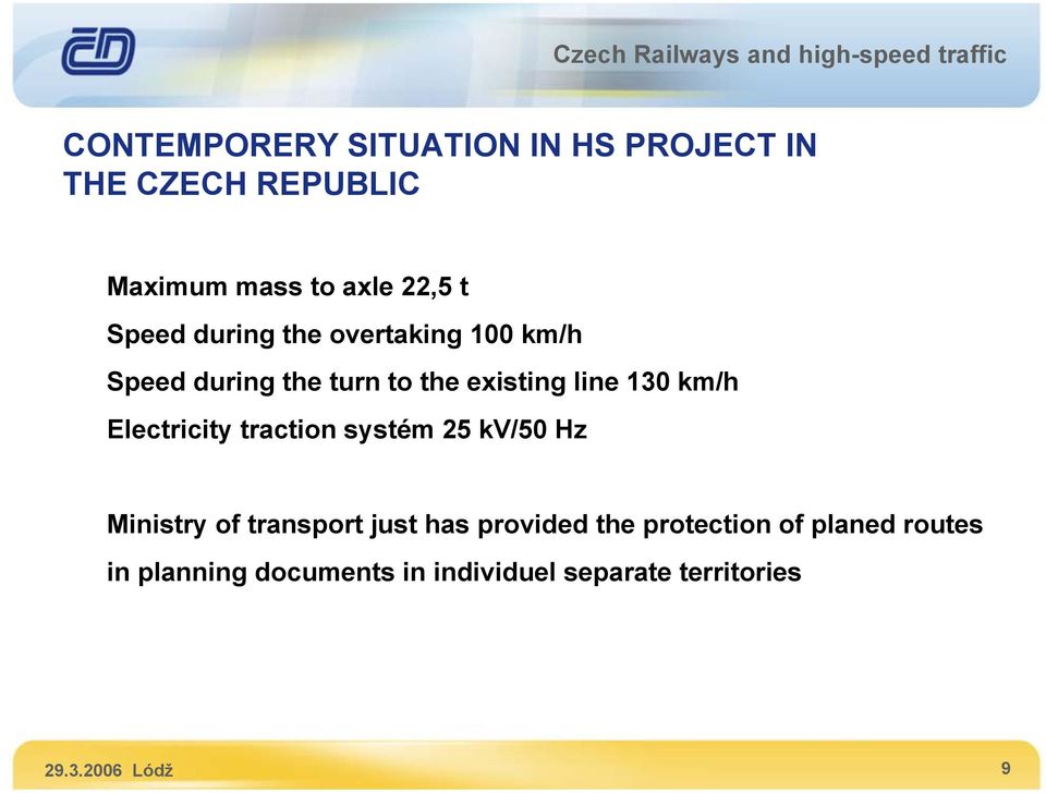 Electricity traction systém 25 kv/50 Hz Ministry of transport just has provided the