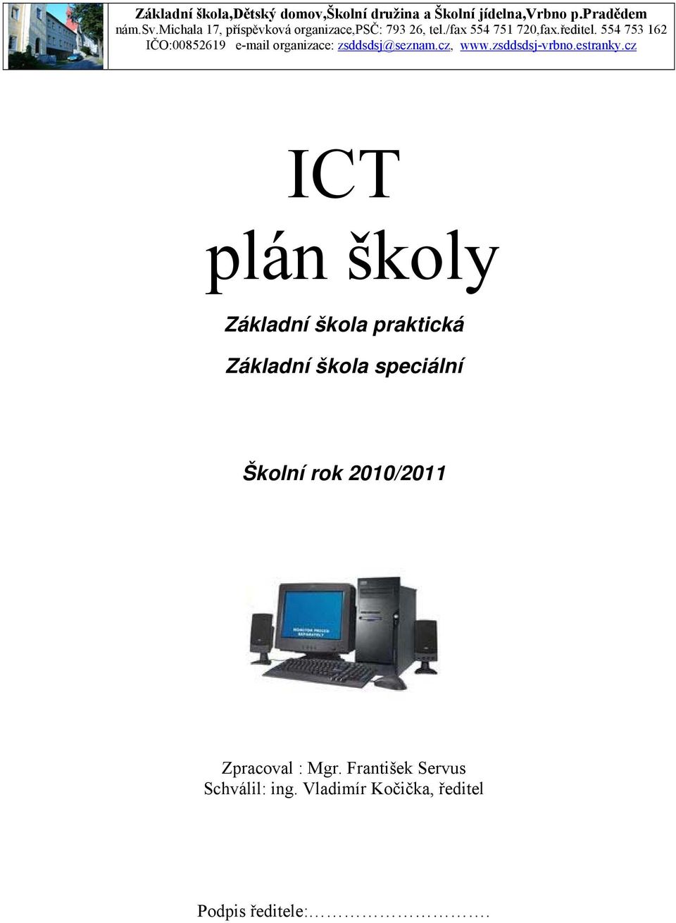 554 753 162 IČO:00852619 e-mail organizace: zsddsdsj@seznam.cz, www.zsddsdsj-vrbno.estranky.