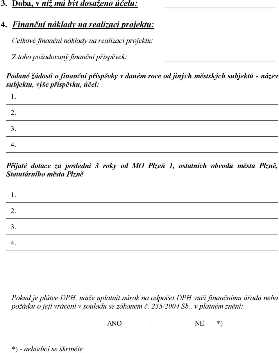 finanční příspěvky v daném roce od jiných městských subjektů - název subjektu, výše příspěvku, účel: 3. 4.