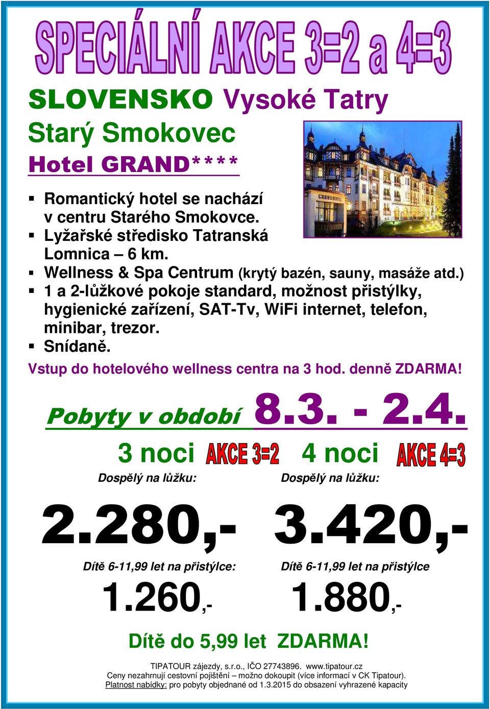 ) 1 a 2-lůžkové pokoje standard, možnost přistýlky, hygienické zařízení, SAT-Tv, WiFi internet, telefon, minibar, trezor. Snídaně.