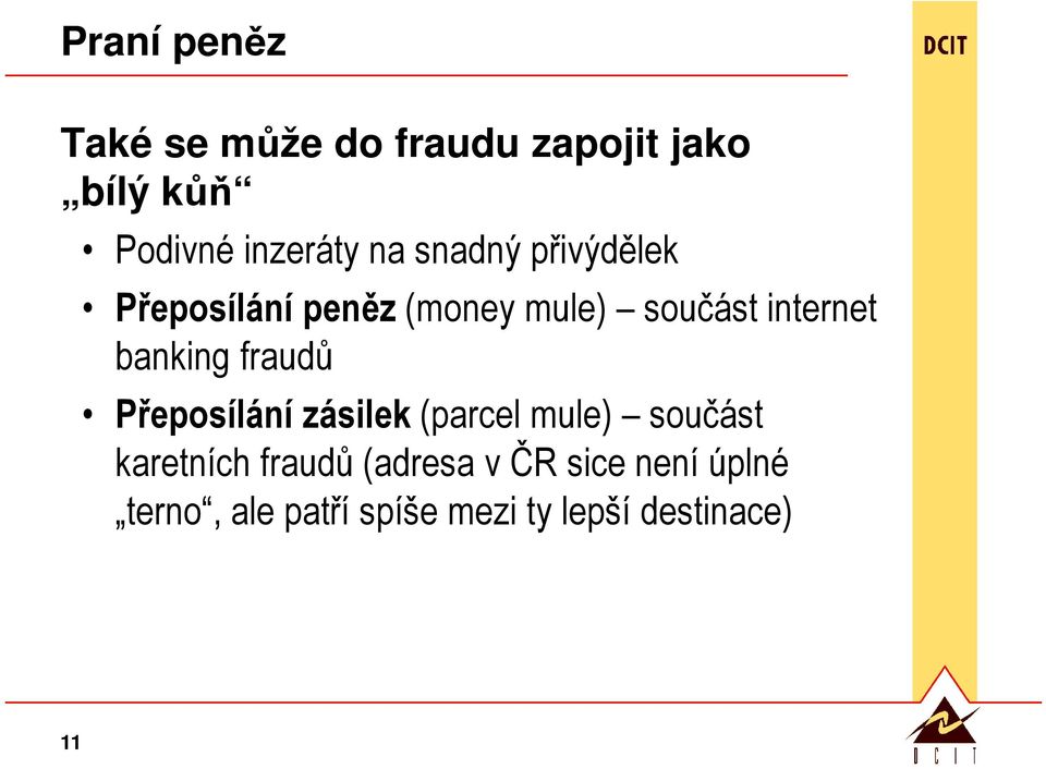 banking fraudů Přeposílání zásilek (parcel mule) součást karetních fraudů