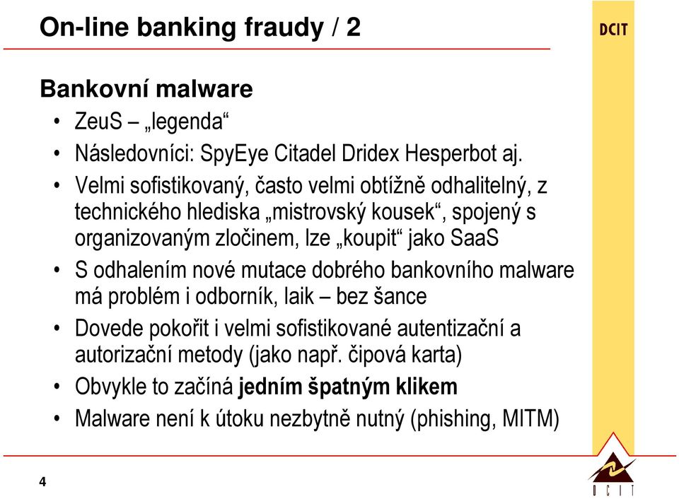 koupit jako SaaS S odhalením nové mutace dobrého bankovního malware má problém i odborník, laik bez šance Dovede pokořit i velmi