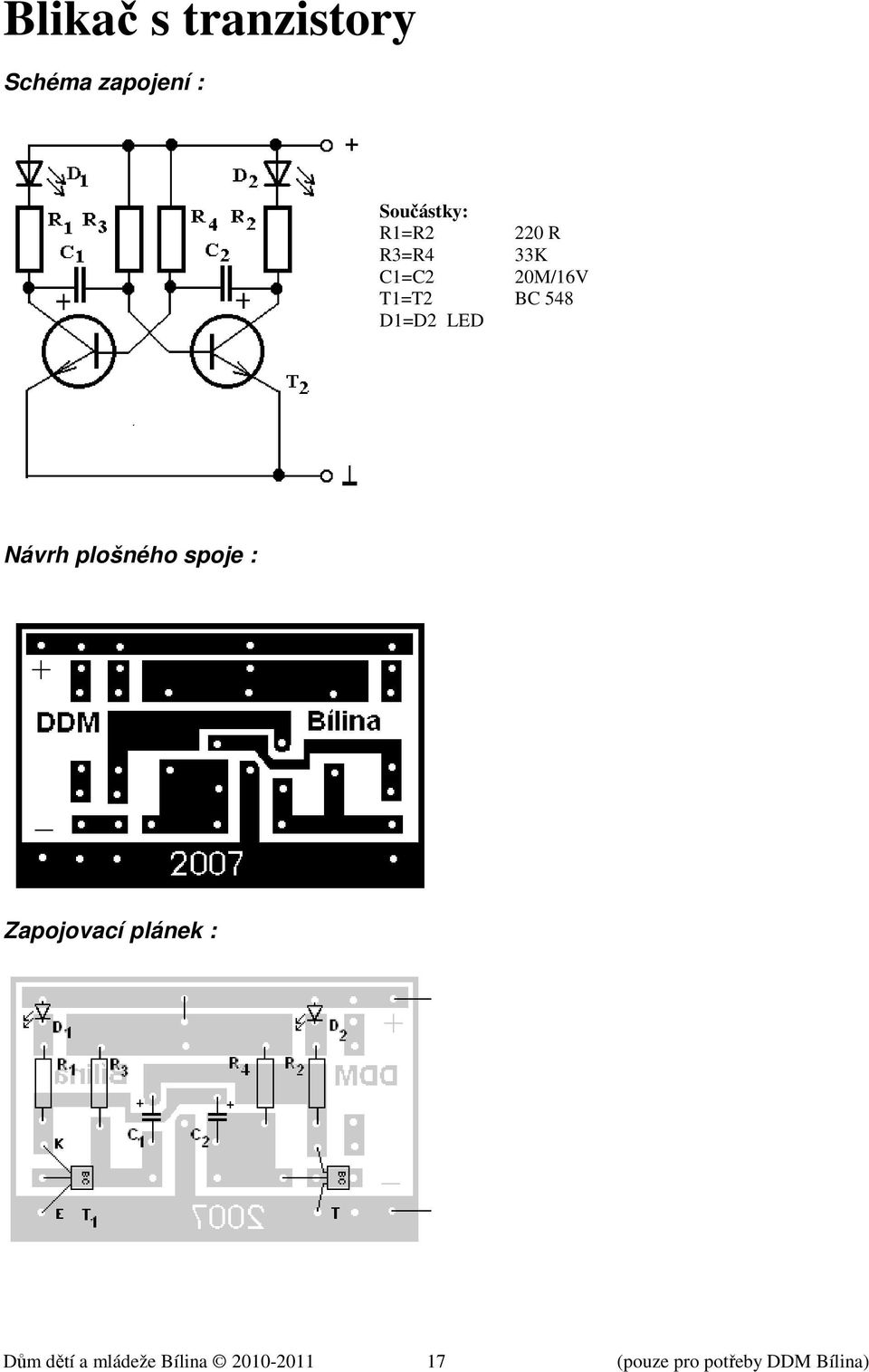 Návrh plošného spoje : Zapojovací plánek : Dům dětí a