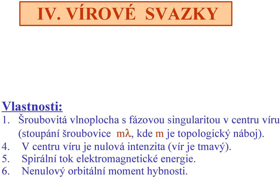 šroubovice mλ, kde m je topologický náboj). 4.