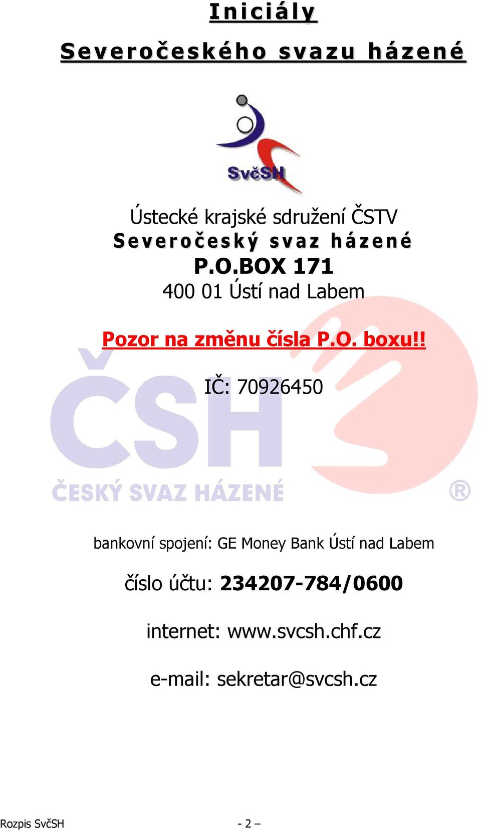 BOX 171 400 01 Ústí nad Labem Pozor na změnu čísla P.O. boxu!