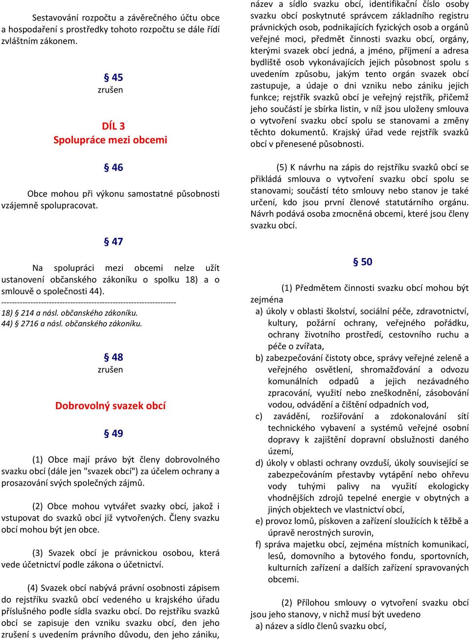 47 Na spolupráci mezi obcemi nelze užít ustanovení občanského zákoníku 