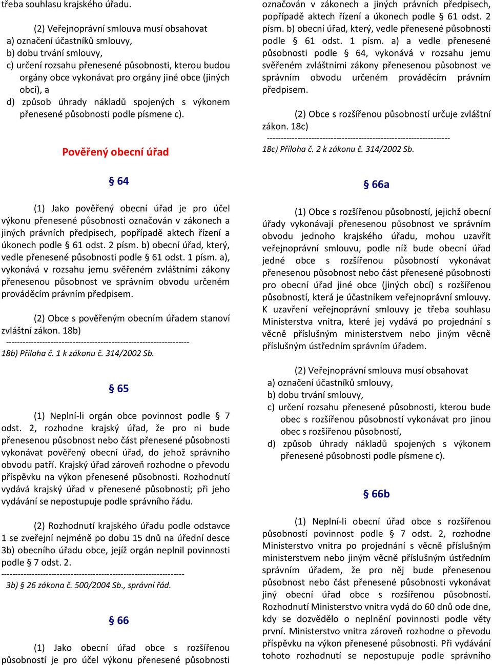 obcí), a d) způsob úhrady nákladů spojených s výkonem přenesené působnosti podle písmene c).