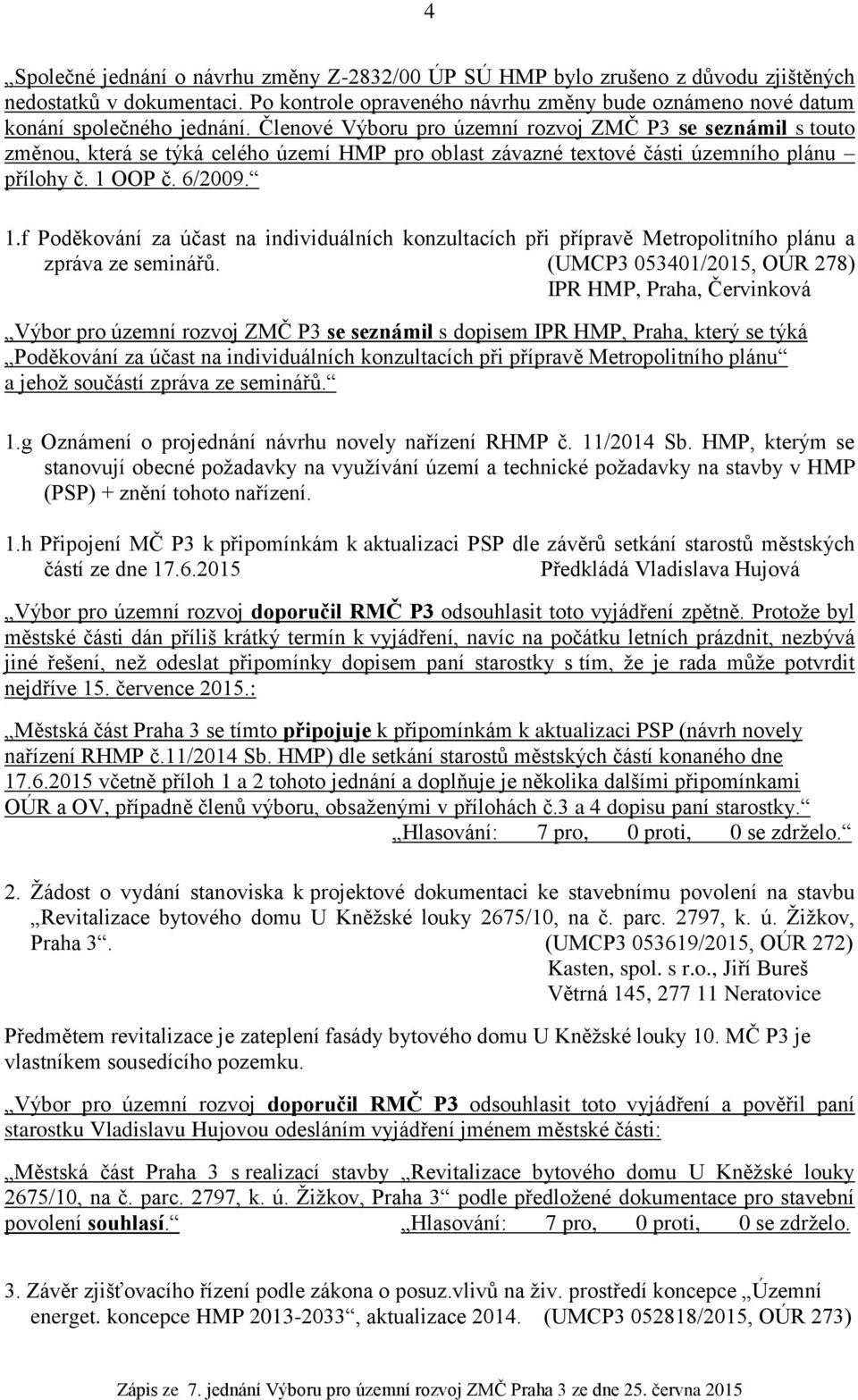 OOP č. 6/2009. 1.f Poděkování za účast na individuálních konzultacích při přípravě Metropolitního plánu a zpráva ze seminářů.