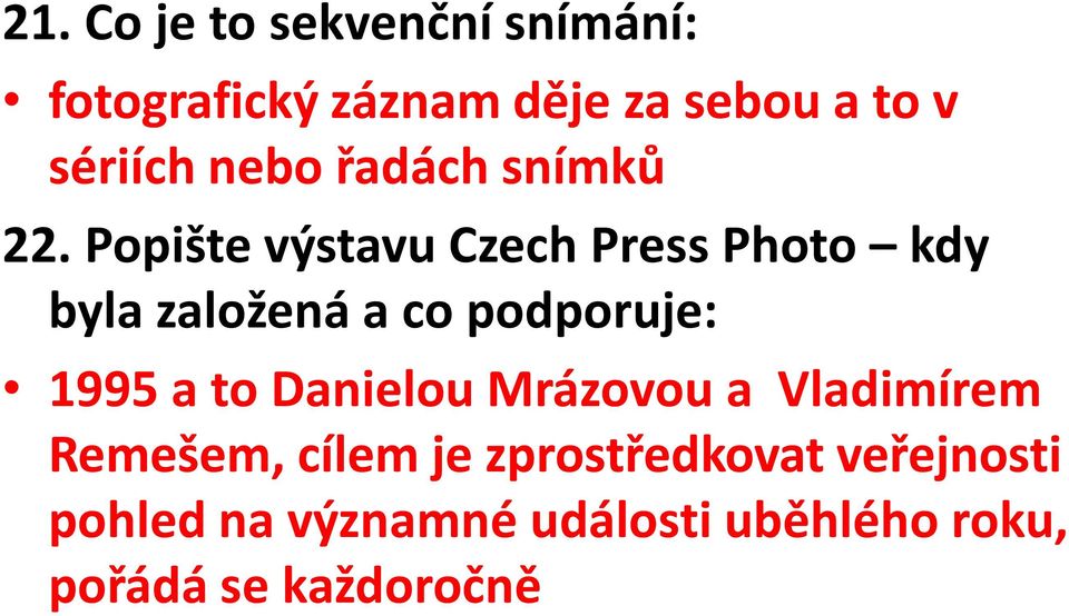 Popište výstavu Czech Press Photo kdy byla založená a co podporuje: 1995 a to