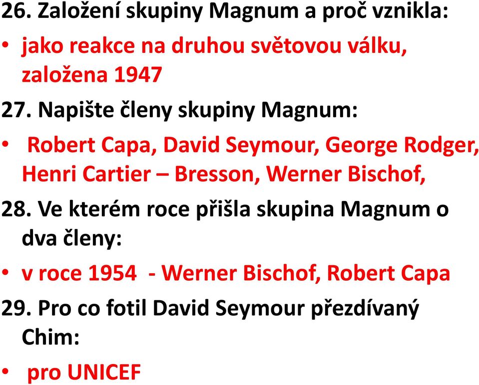 Napište členy skupiny Magnum: Robert Capa, David Seymour, George Rodger, Henri Cartier