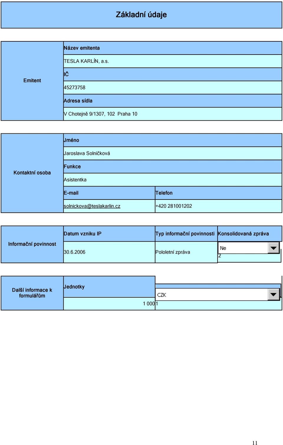 Kontaktní osoba Funkce Asistentka E-mail Telefon solnickova@teslakarlin.