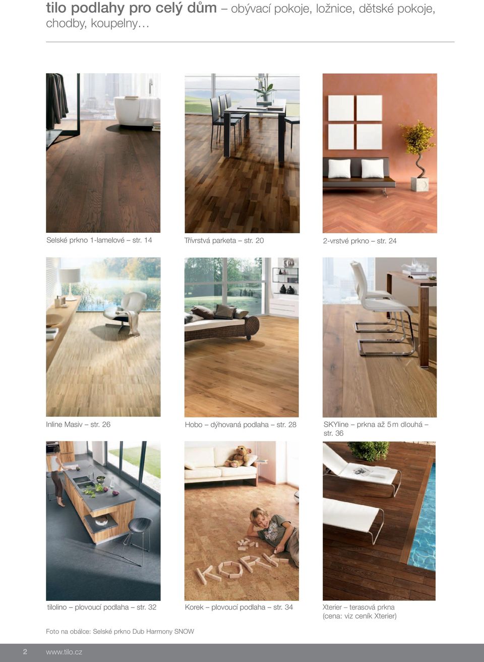 26 Hobo dýhovaná podlaha str. 28 SKYline prkna až 5 m dlouhá str. 36 tilolino plovoucí podlaha str.