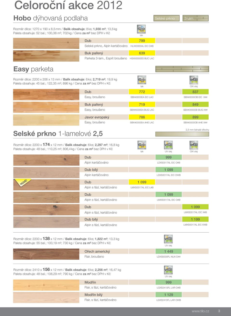 , Esprit lak HSXX0000ES BUC LAC Rozměr dílce: 2200 x 206 x 13 mm / Balík obsahuje: 6 ks; 2,719 m²; 19,9 kg Paleta obsahuje: 45 bal.