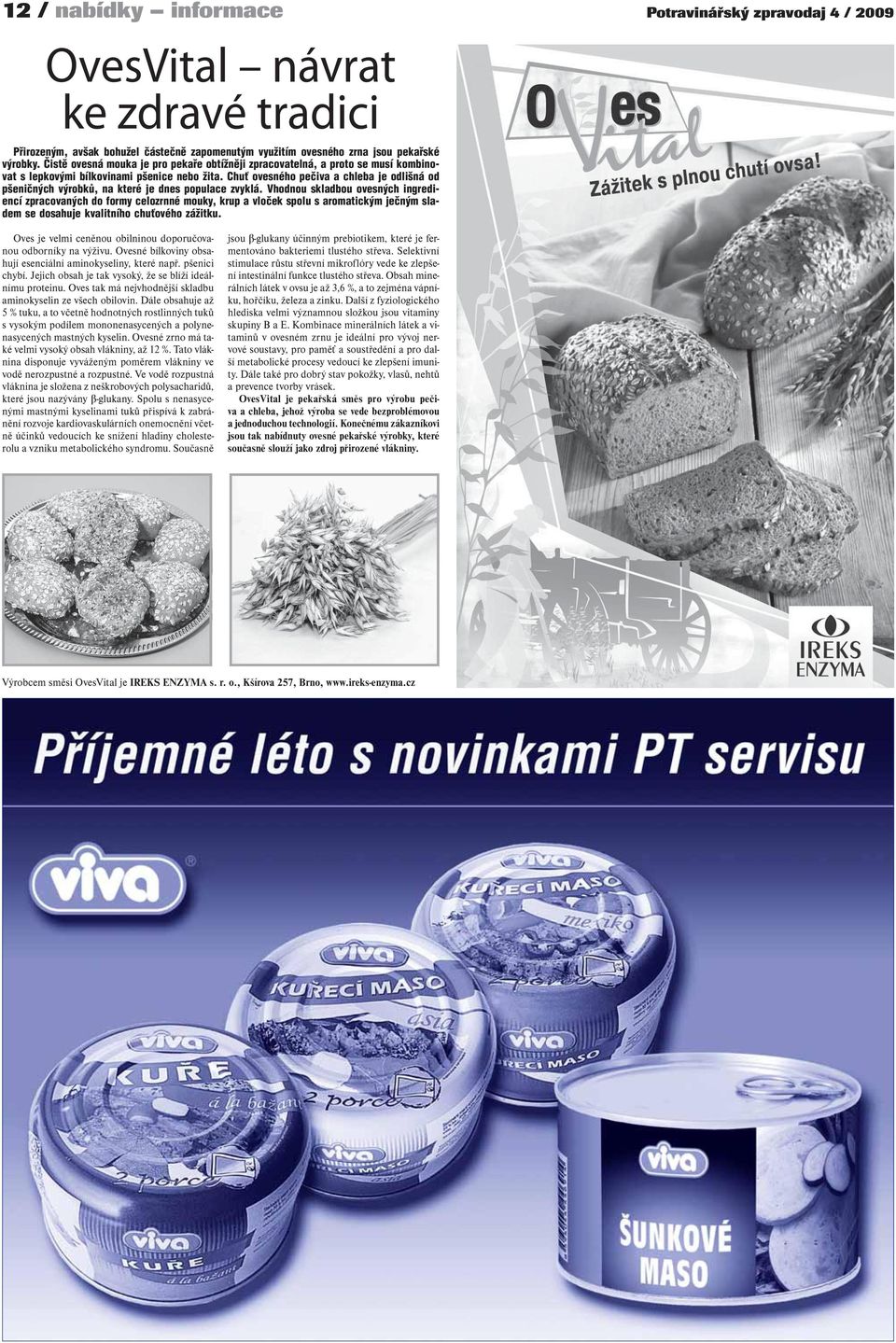Chuť ovesného pečiva a chleba je odlišná od pšeničných výrobků, na které je dnes populace zvyklá.