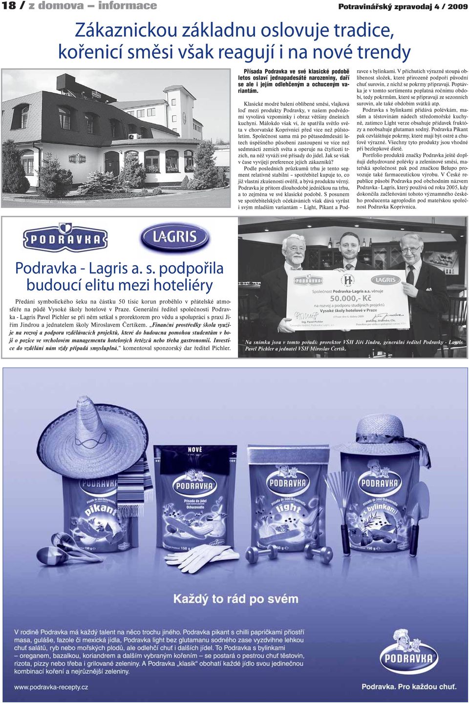 Klasické modré balení oblíbené směsi, vlajková loď mezi produkty Podravky, v našem podvědomí vyvolává vzpomínky i obraz většiny dnešních kuchyní.