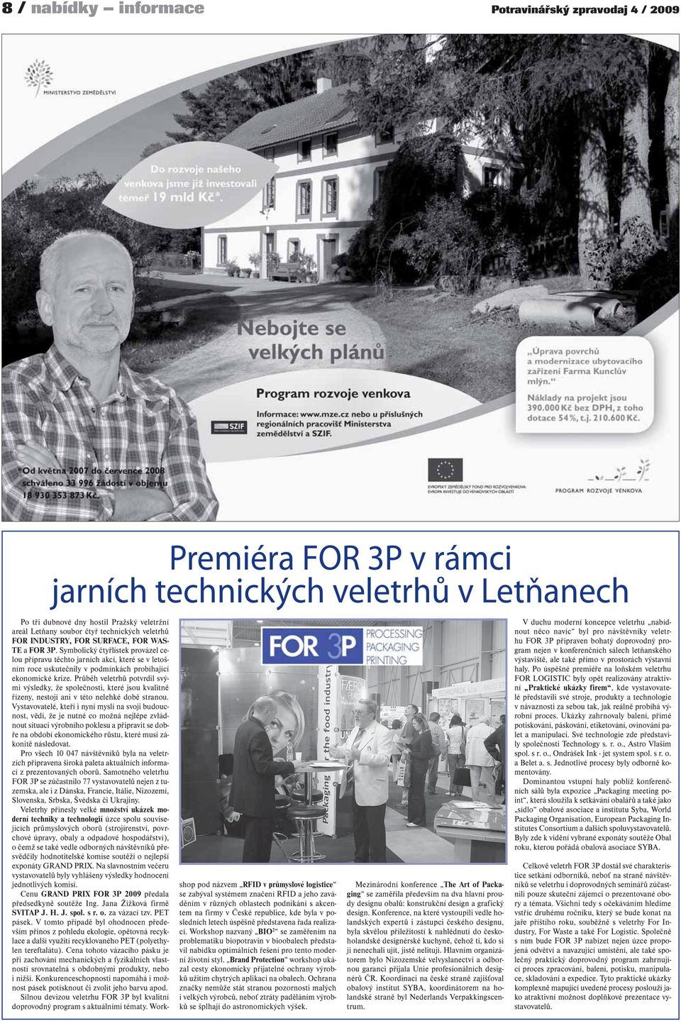 Symbolický čtyřlístek provázel celou přípravu těchto jarních akcí, které se v letošním roce uskutečnily v podmínkách probíhající ekonomické krize.