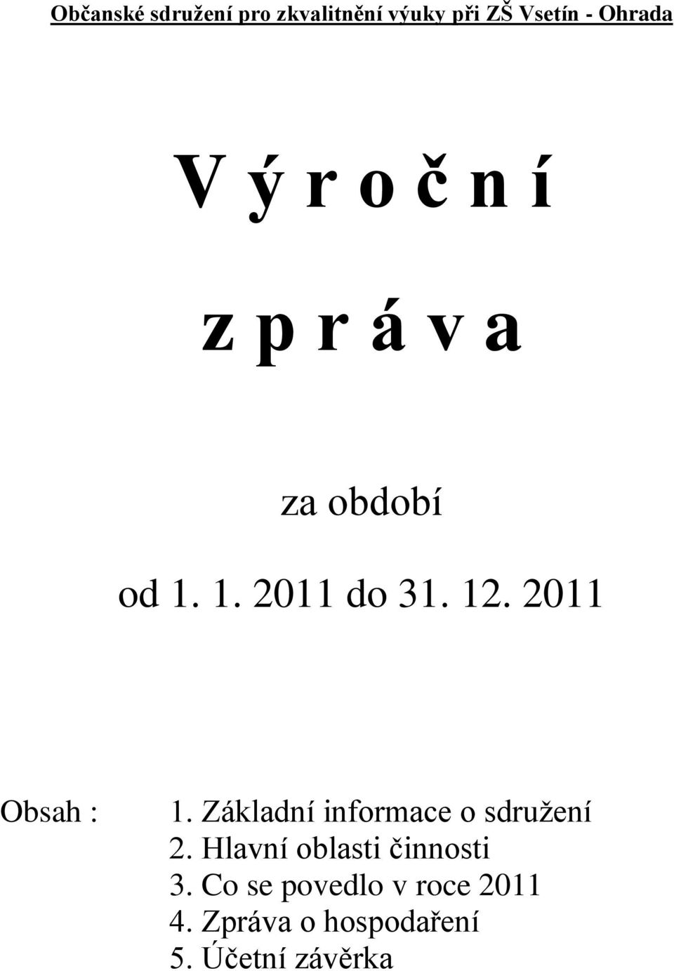 2011 Obsah : 1. Základní informace o sdružení 2.