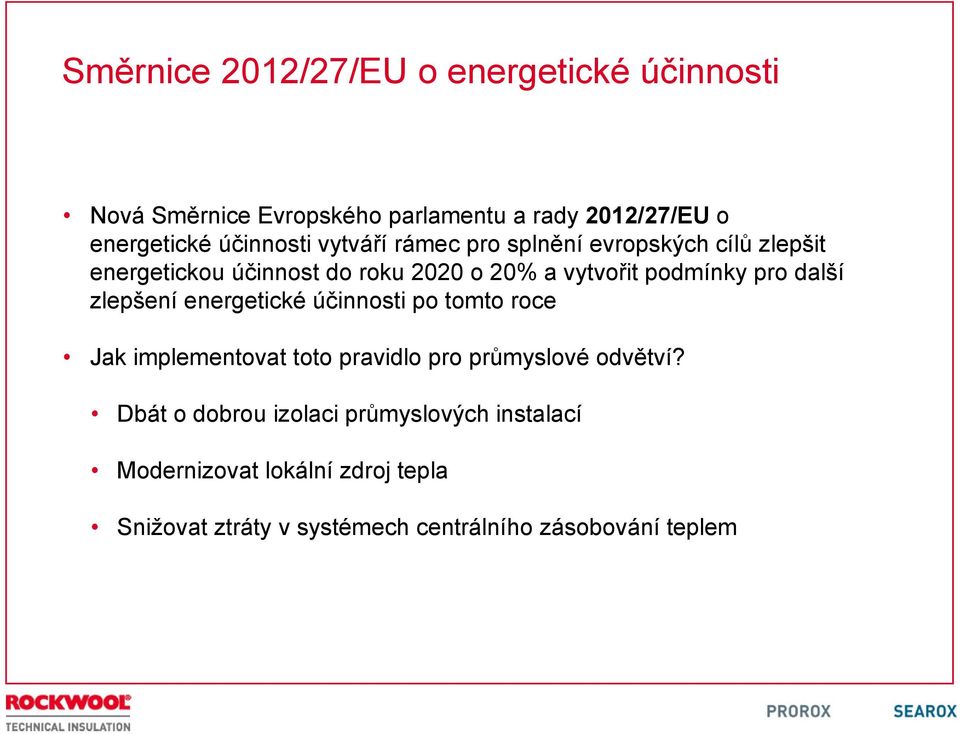 podmínky pro další zlepšení energetické účinnosti po tomto roce Jak implementovat toto pravidlo pro průmyslové odvětví?