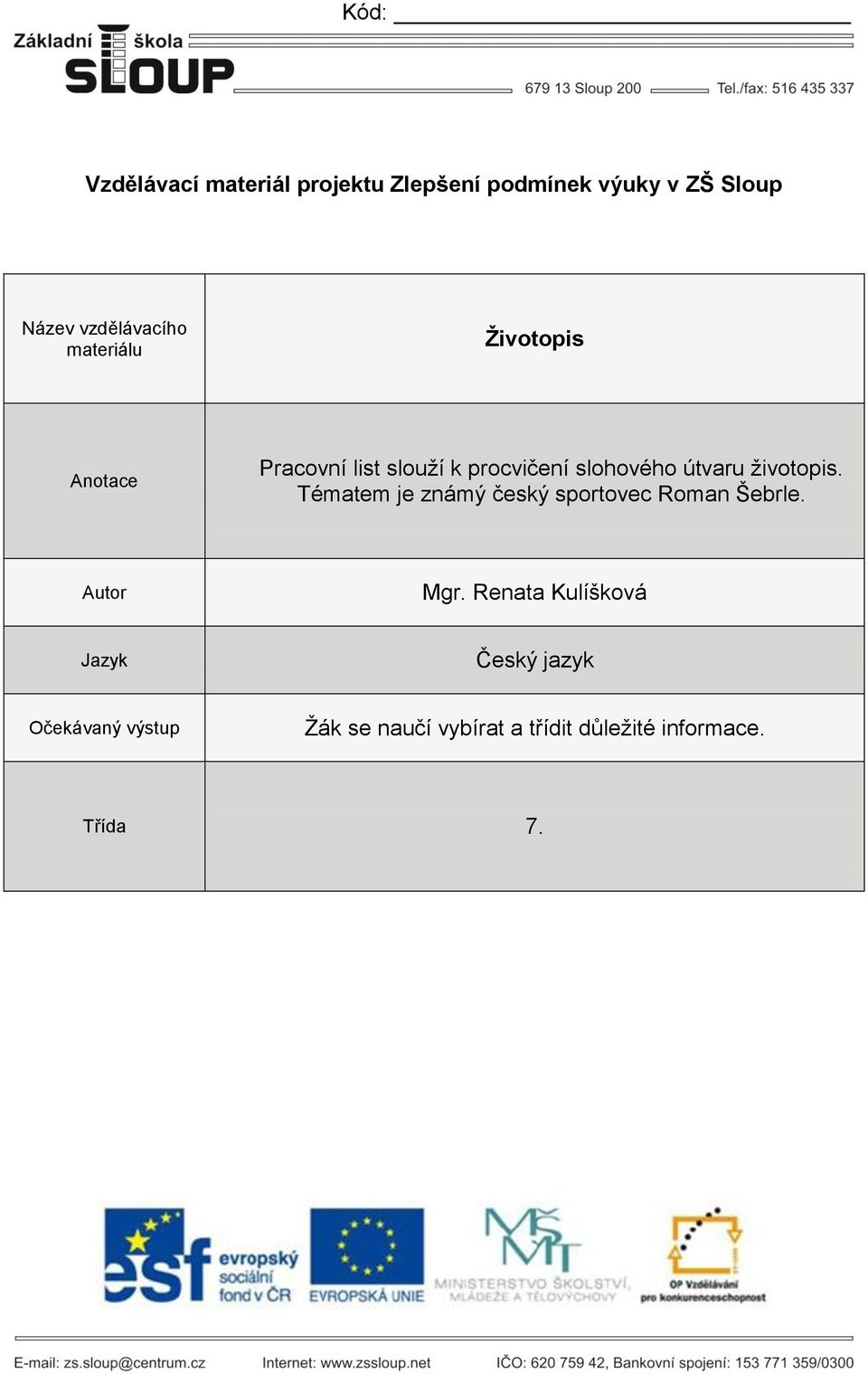 útvaru životopis. Tématem je známý český sportovec Roman Šebrle. Autor Mgr.