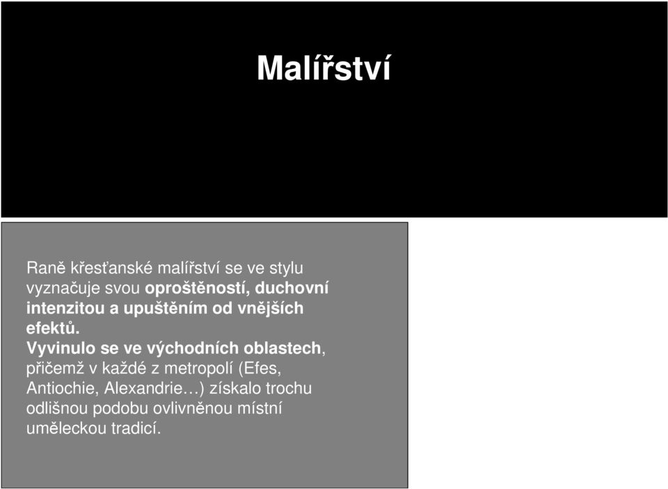 Vyvinulo se ve východních oblastech, přičemž v každé z metropolí (Efes,