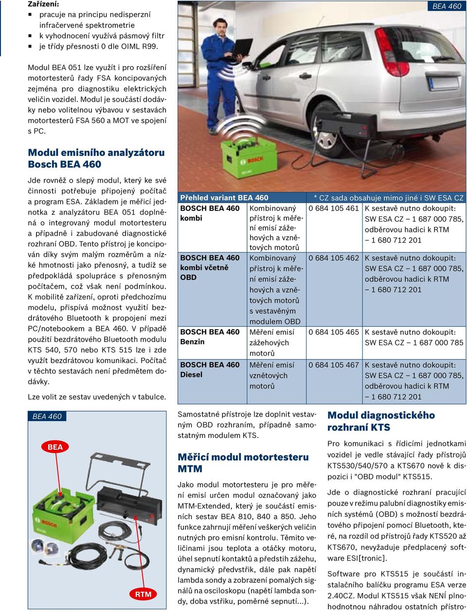 Modul je součástí dodávky nebo volitelnou výbavou v sestavách motortesterů FSA 560 a MOT ve spojení s PC.