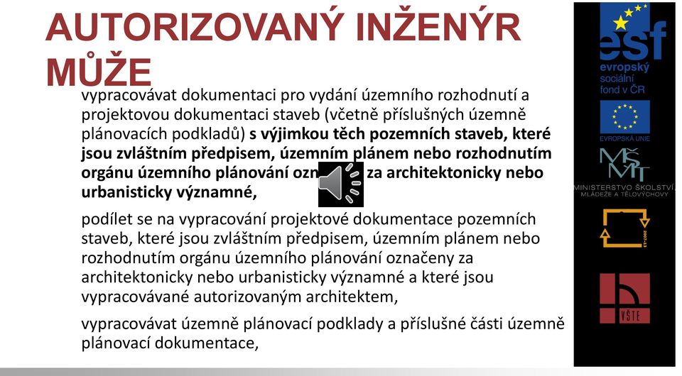 významné, b) podílet se na vypracování projektové dokumentace pozemních staveb, které jsou zvláštním předpisem, územním plánem nebo rozhodnutím orgánu územního plánování