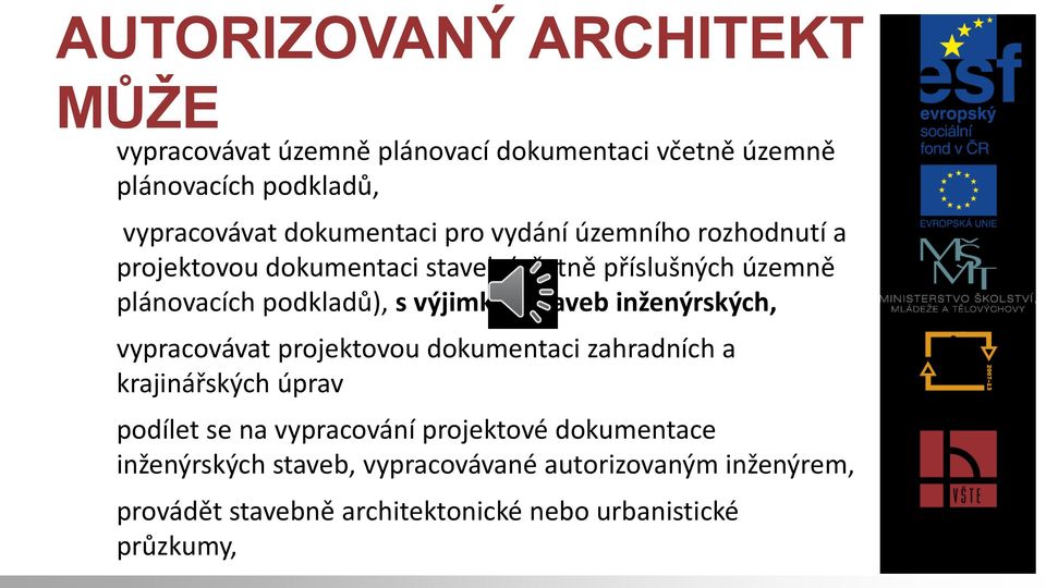 výjimkou staveb inženýrských, c) vypracovávat projektovou dokumentaci zahradních a krajinářských úprav d) podílet se na vypracování