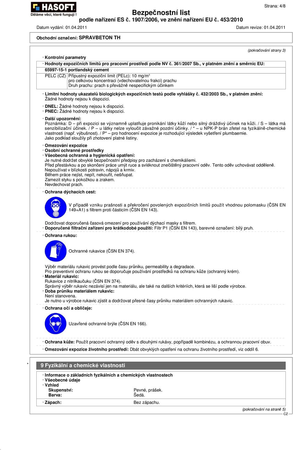 nespecifickým účinkem Limitní hodnoty ukazatelů biologických expozičních testů podle vyhlášky č. 432/2003 Sb., v platném znění: Žádné hodnoty nejsou k dispozici.