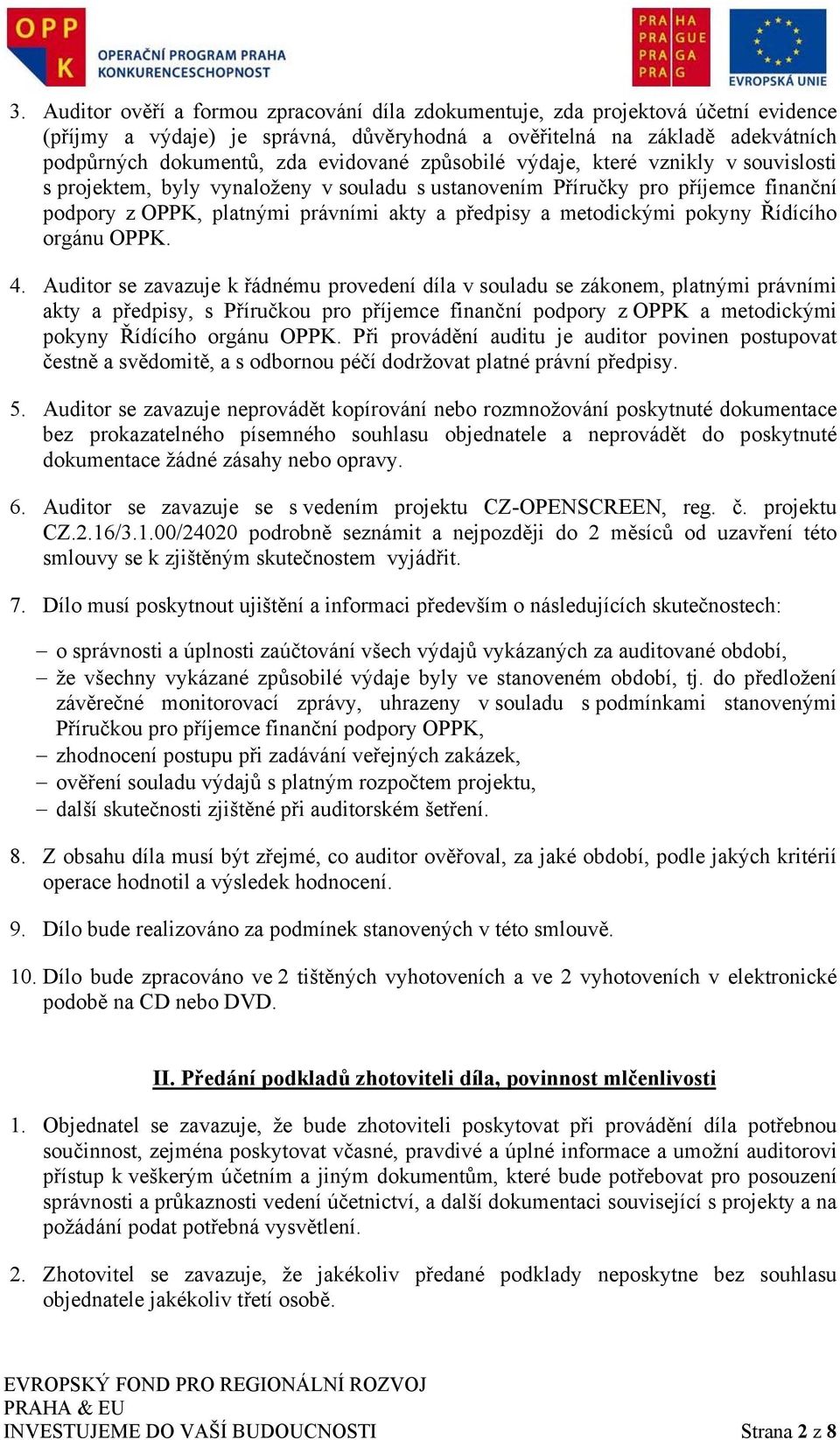 metodickými pokyny Řídícího orgánu OPPK. 4.