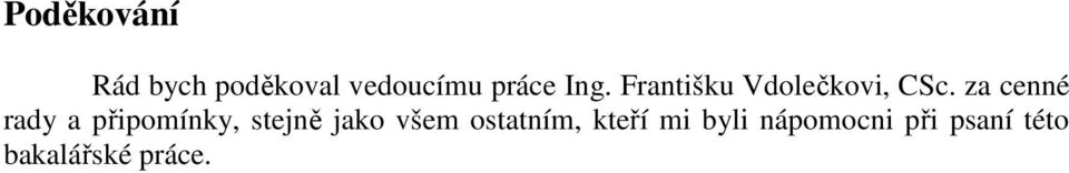 za cenné rady a připomínky, stejně jako všem