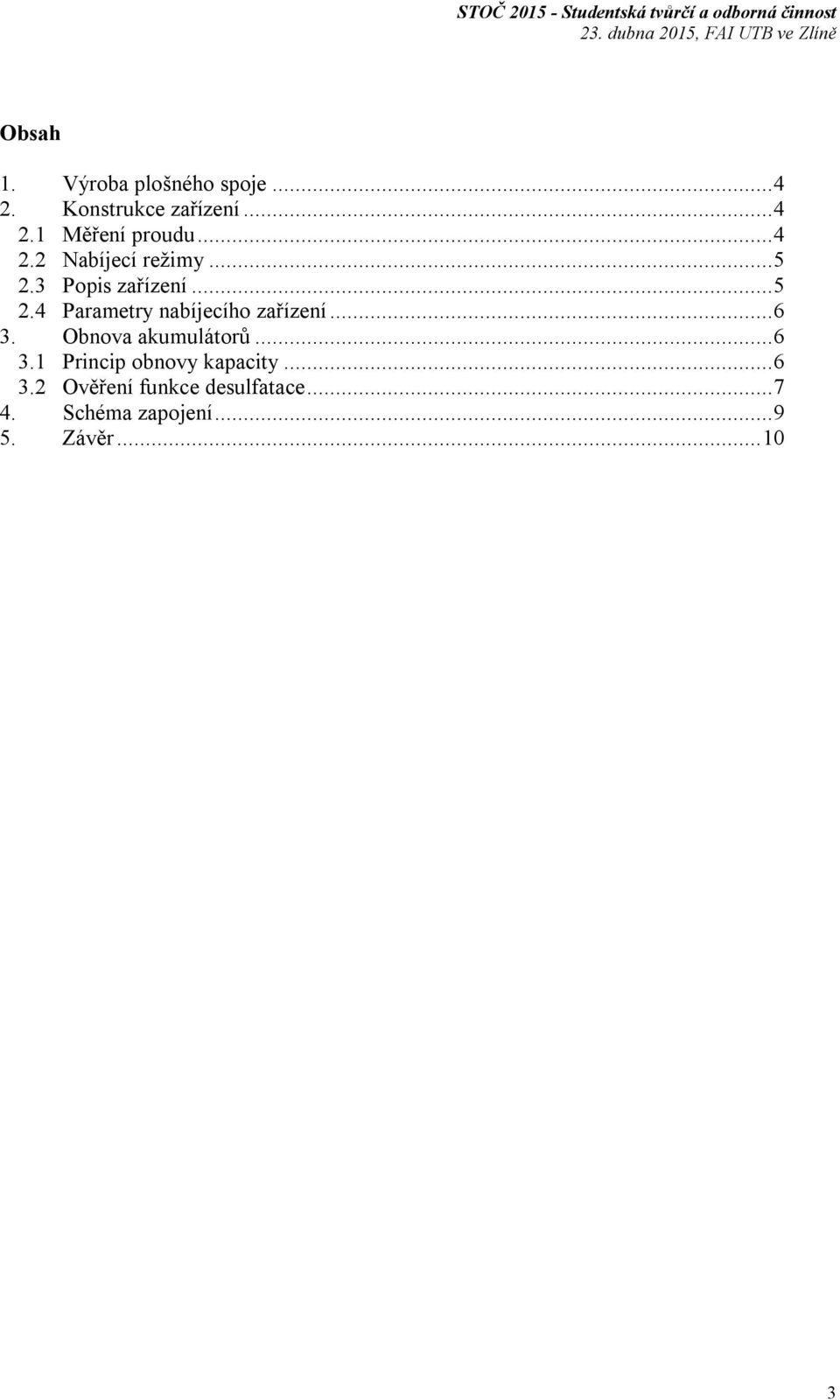 ..6 3. Obnova akumulátorů...6 3.1 Princip obnovy kapacity...6 3.2 Ověření funkce desulfatace.