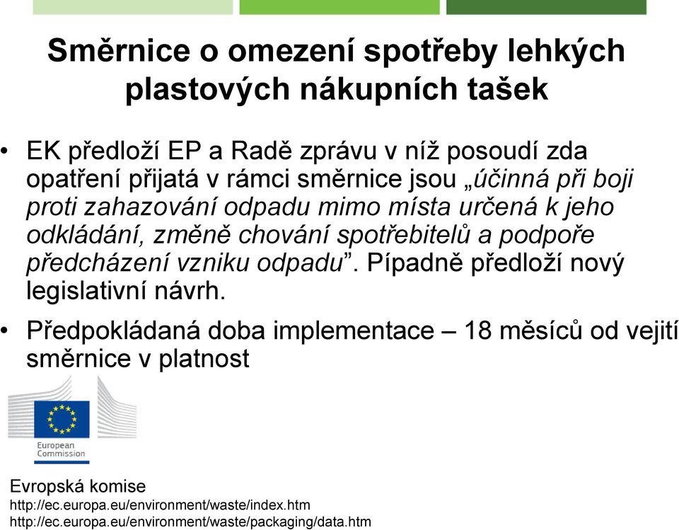 odpadu. Pípadně předloží nový legislativní návrh.