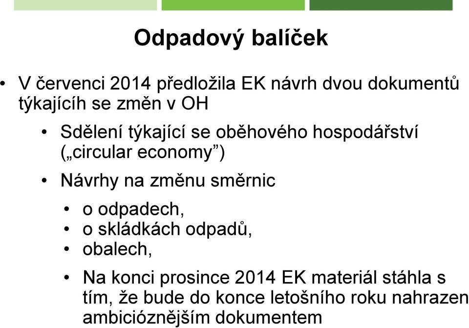 změnu směrnic o odpadech, o skládkách odpadů, obalech, Na konci prosince 2014 EK
