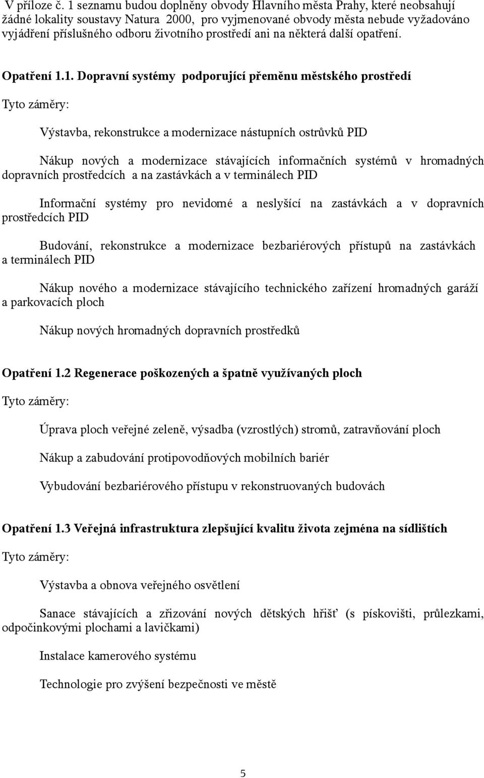 prostředí ani na některá další opatření. Opatření 1.