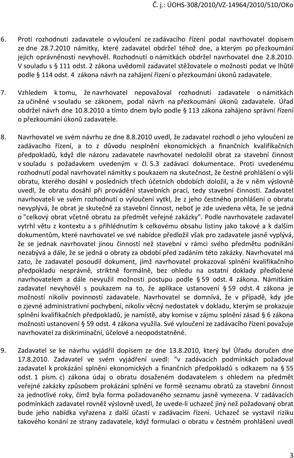 4 zákna návrh na zahájení řízení přezkumání úknů zadavatele. 7.