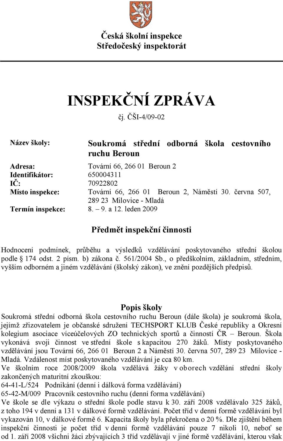 Náměstí 30. června 507, 289 23 Milovice - Mladá Termín inspekce: 8. 9. a 12.