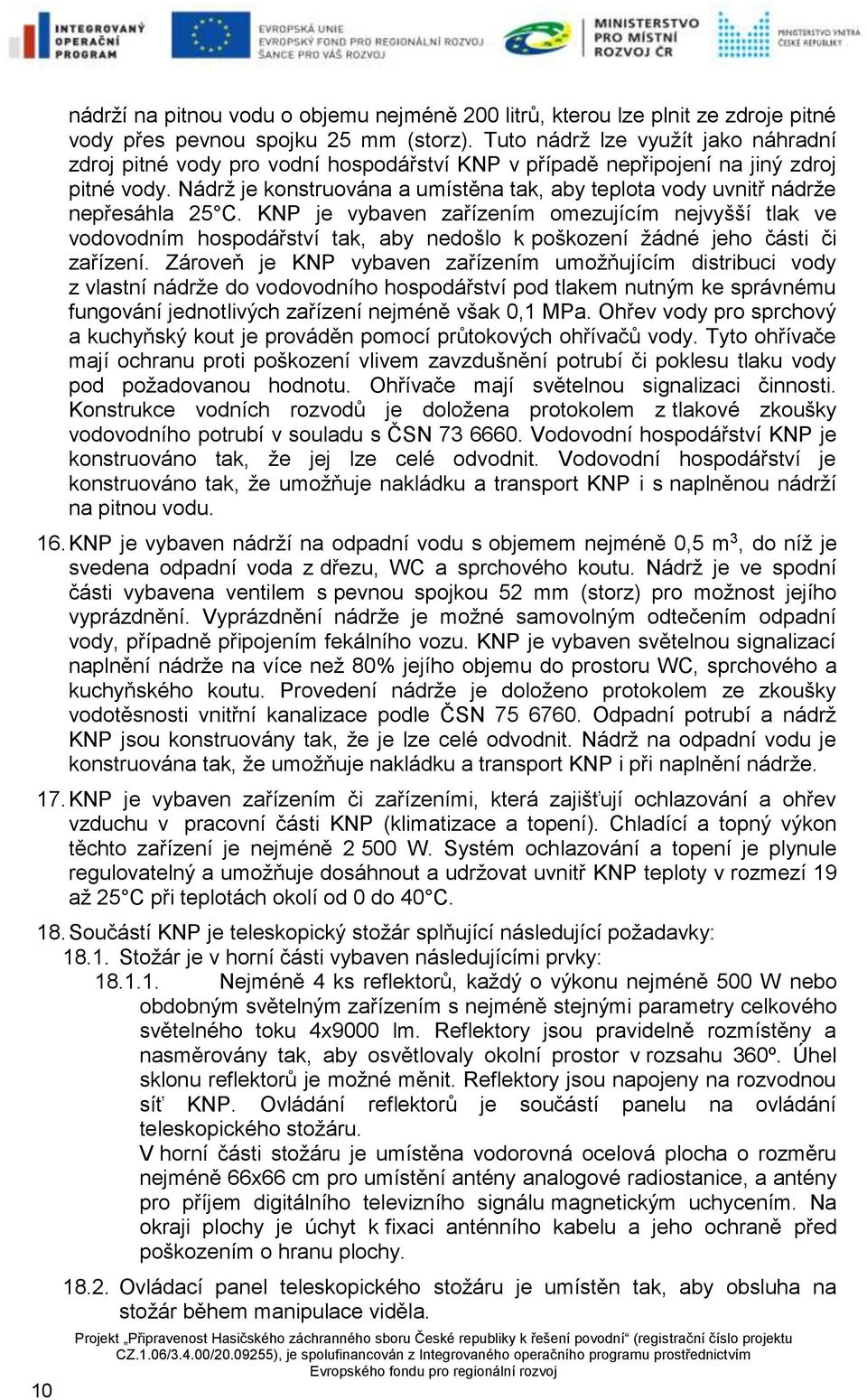 Nádrž je konstruována a umístěna tak, aby teplota vody uvnitř nádrže nepřesáhla 25 C.