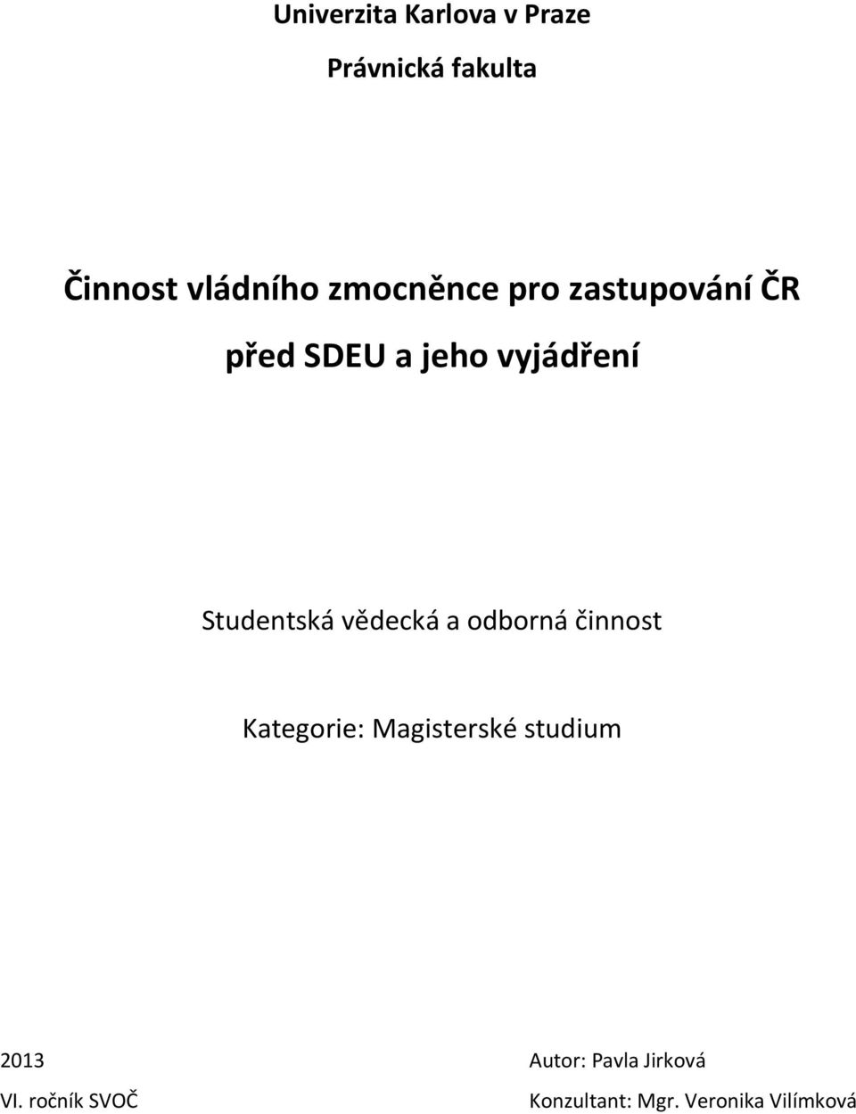 Studentská vědecká a odborná činnost Kategorie: Magisterské