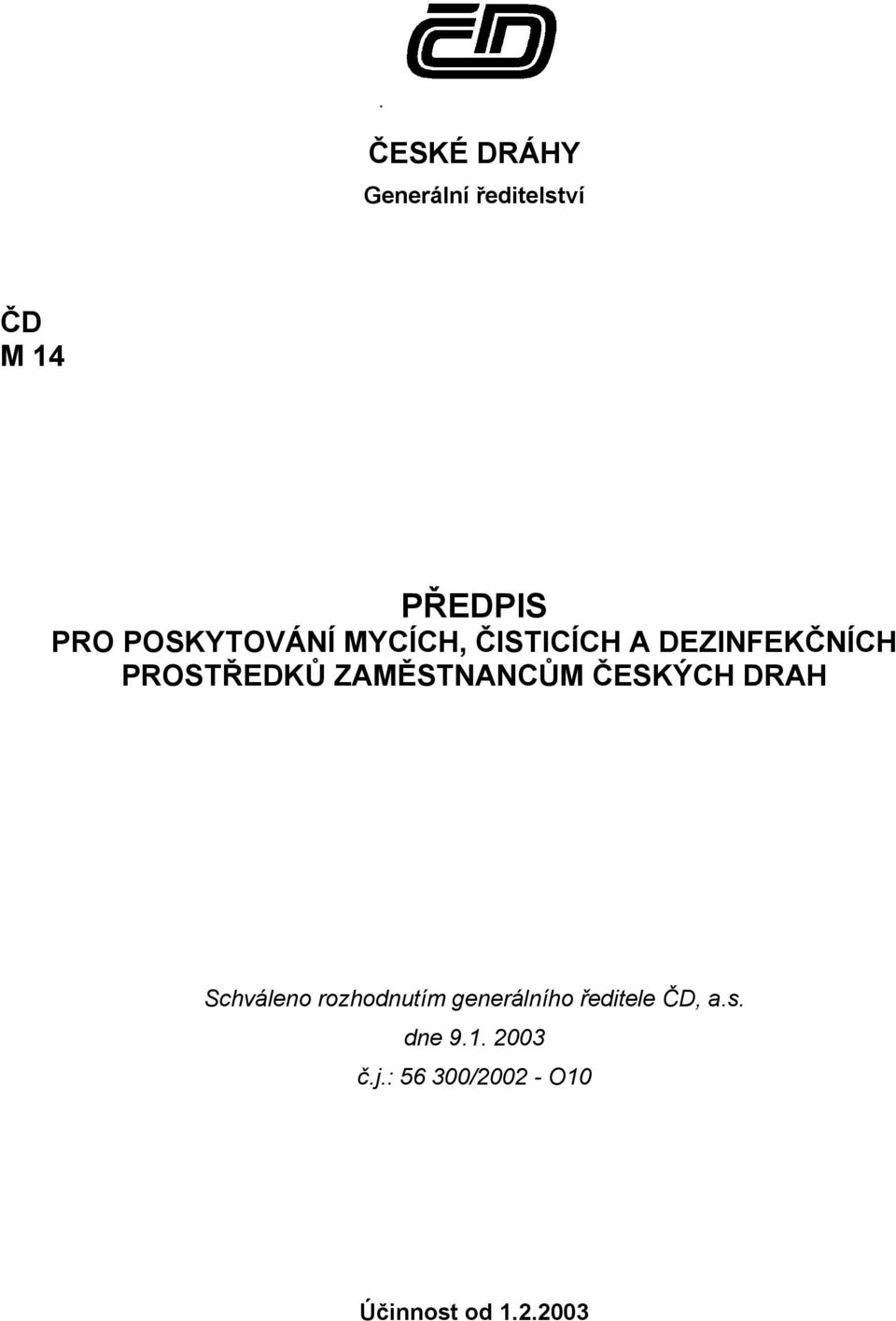 ZAMĚSTNANCŮM ČESKÝCH DRAH Schváleno rozhodnutím generálního