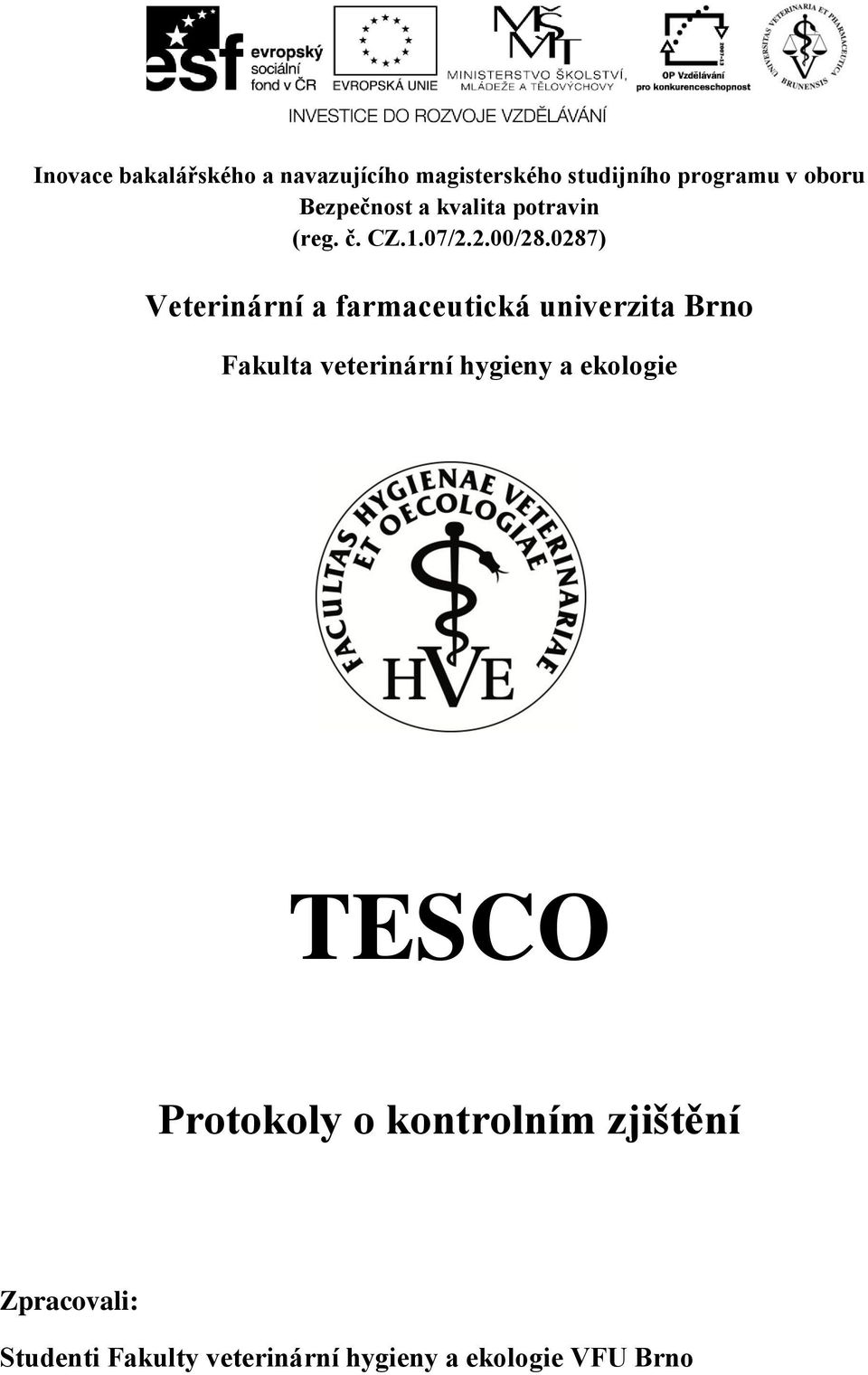 0287) Veterinární a farmaceutická univerzita Brno Fakulta veterinární hygieny a