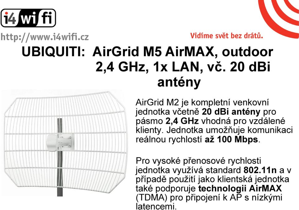 vzdálené klienty. Jednotka umožňuje komunikaci reálnou rychlostí až 100 Mbps.