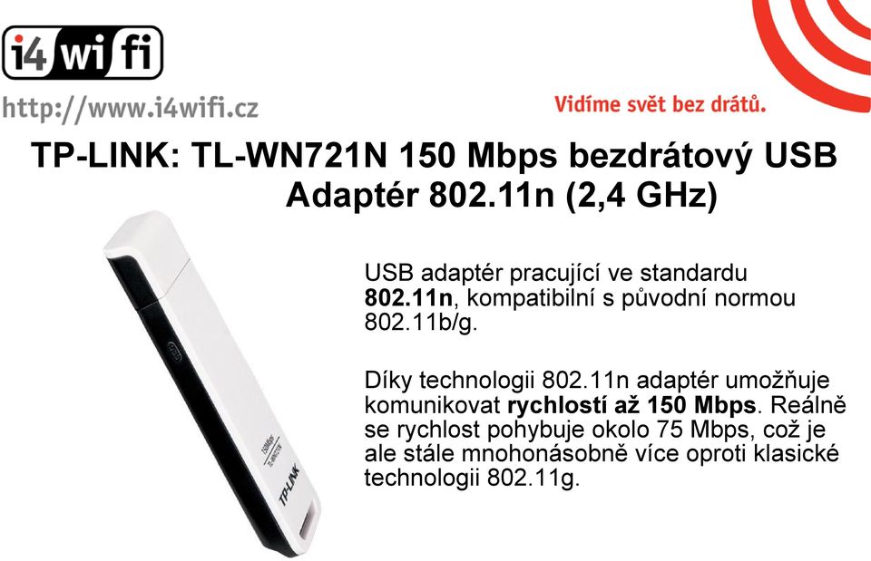 11n, kompatibilní s původní normou 802.11b/g. Díky technologii 802.