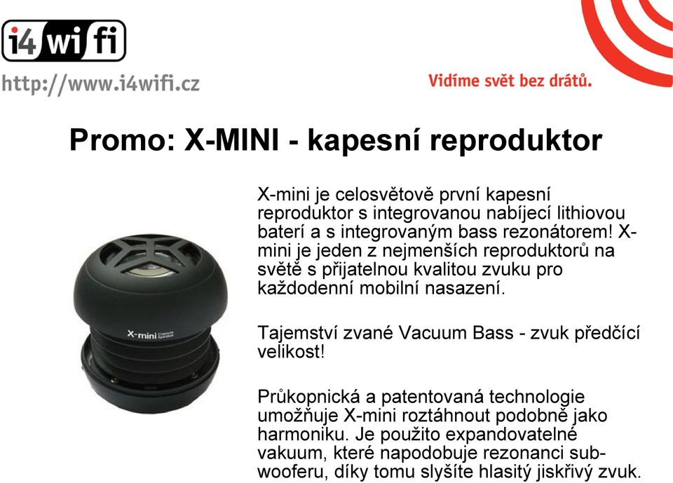 X- mini je jeden z nejmenších reproduktorů na světě s přijatelnou kvalitou zvuku pro každodenní mobilní nasazení.