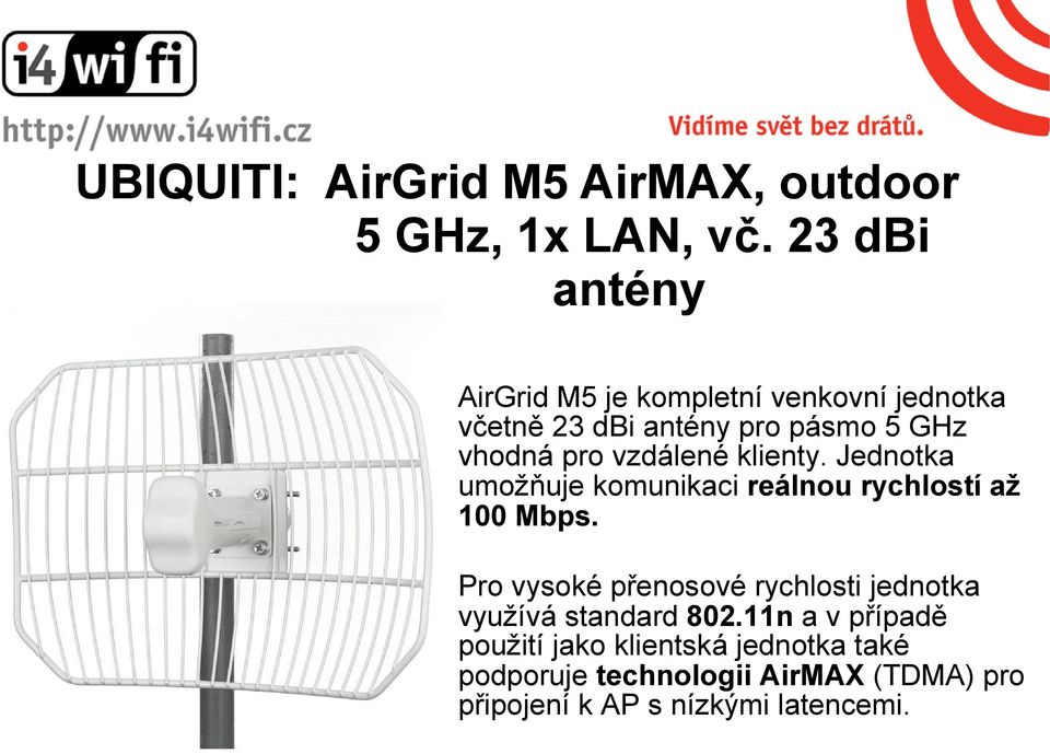 vzdálené klienty. Jednotka umožňuje komunikaci reálnou rychlostí až 100 Mbps.