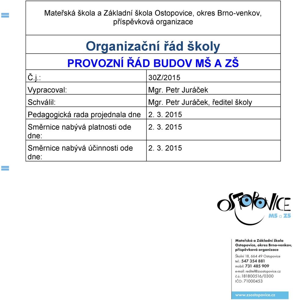 Petr Juráček Pedagogická rada projednala dne 2. 3.